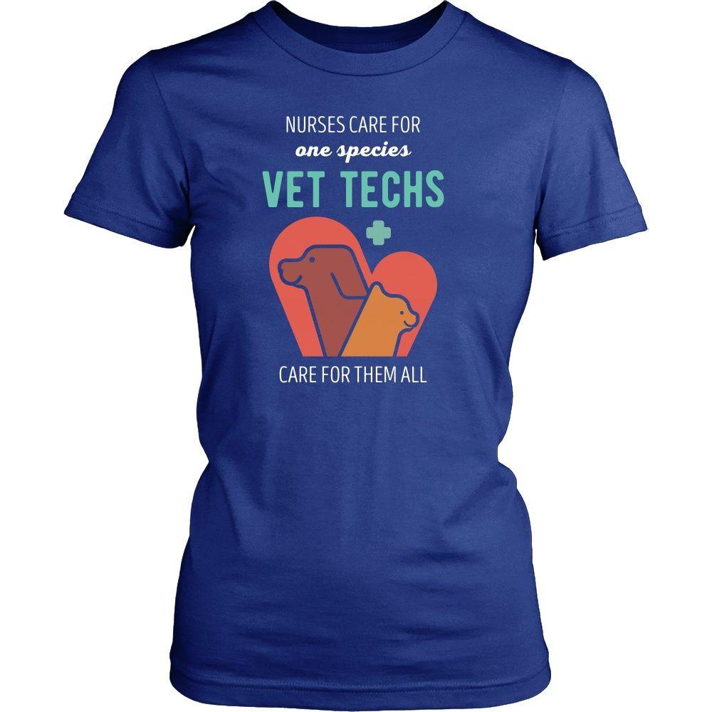 Vet Tee - Nurses care for one species Vet Techs care for - Teelime ...