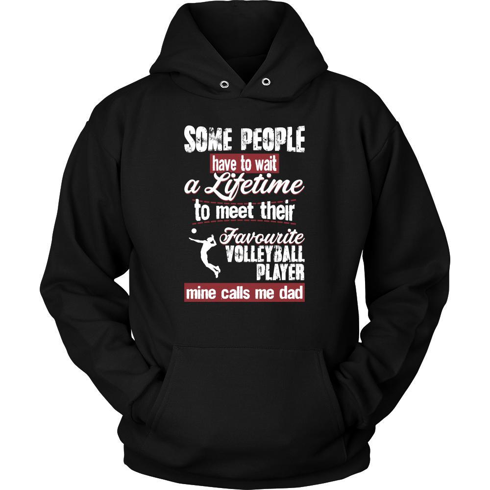 Volleyball Shirt - Some people have to wait a lifetime to meet their f ...