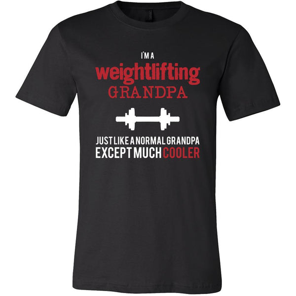Weightlifting Shirt - I'm a weightlifting grandpa just like a normal g ...
