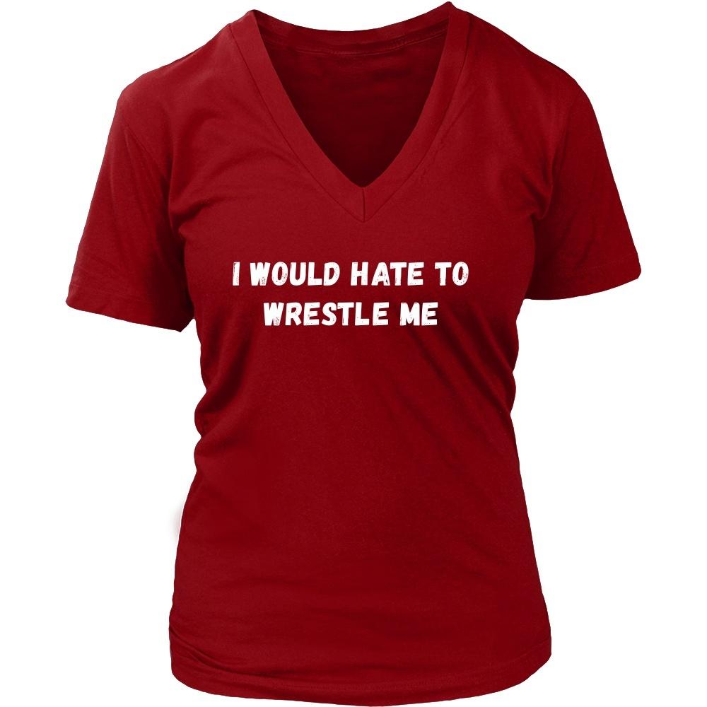 Wrestling T Shirt - I would hate to wrestle me - Teelime | Unique t-shirts