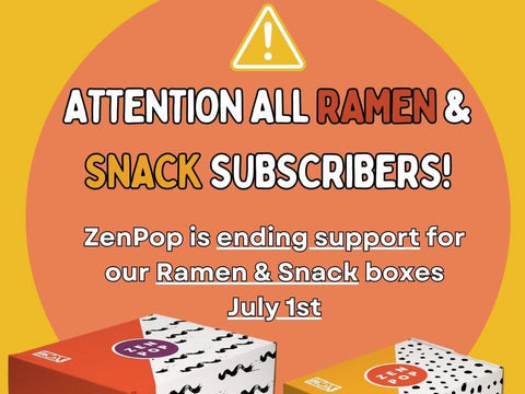 An image announcing that Zenpop is ending support for their ramen and snack boxes