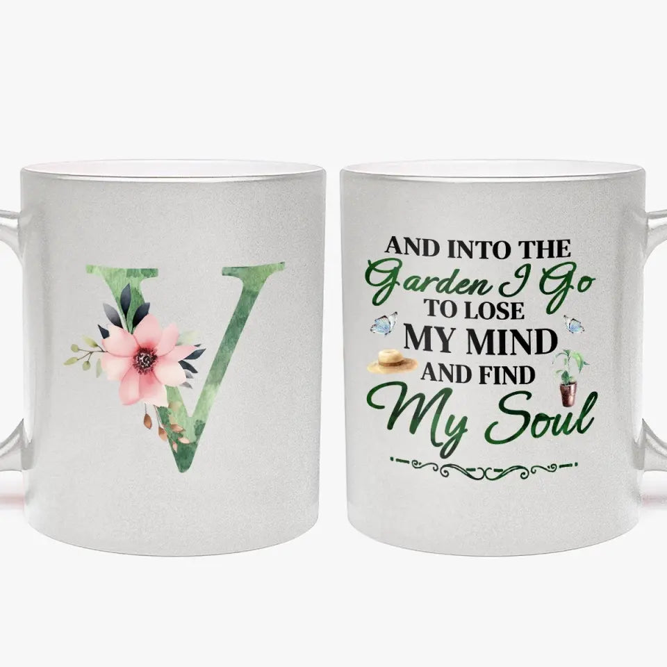 And Into The Garden I Go To Lose My Mind - Personalized Silver Mug