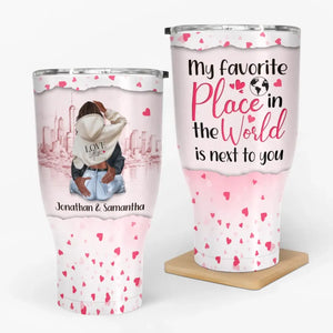 My Favorite Place In The World Is Next To You - Personalized 30 oz Tumbler - Prints Avenue