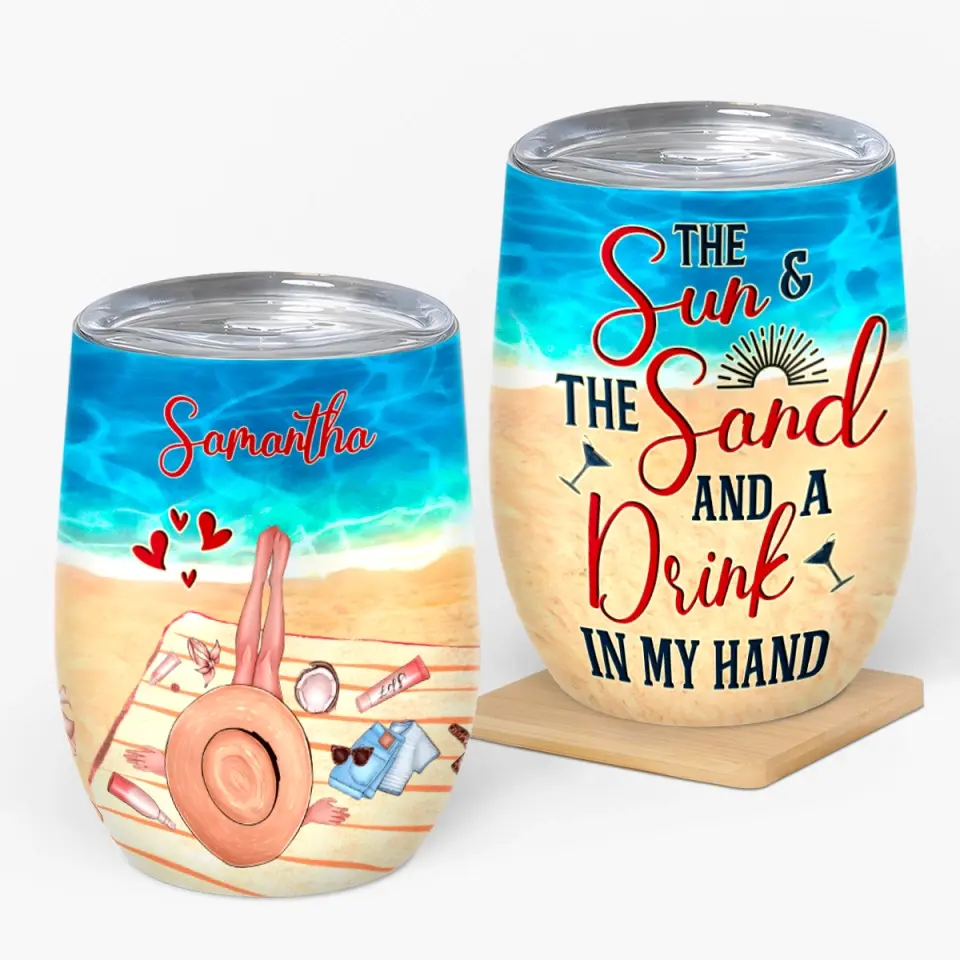 Sun And The Sand And A Drink In My Hand - Personalized Wine Tumbler