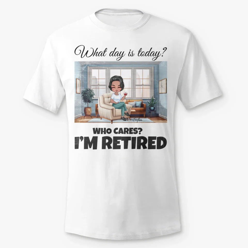 Who Cares Im Retired - Personalized T-Shirt