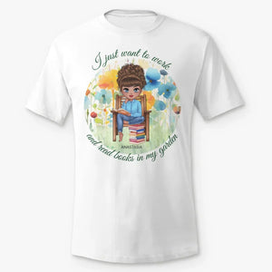 I Just Want To Work In My Garden - Personalized T-Shirt - Prints Avenue