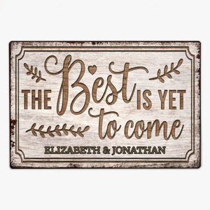 The Best Is Yet To Come - Custom Metal Sign - Prints Avenue