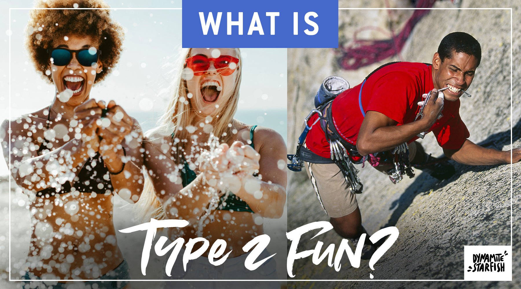 Type 2 Fun on the Fun Scale: What is it? | Dynamite Starfish