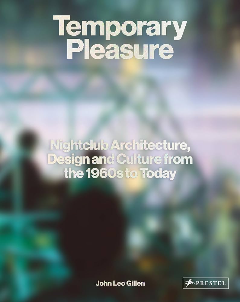 Temporary Pleasure: Nightclub Architecture, Design and Culture from the 1960s to Today  - 71Kq-A5paZL._AC_UF1000_1000_QL80