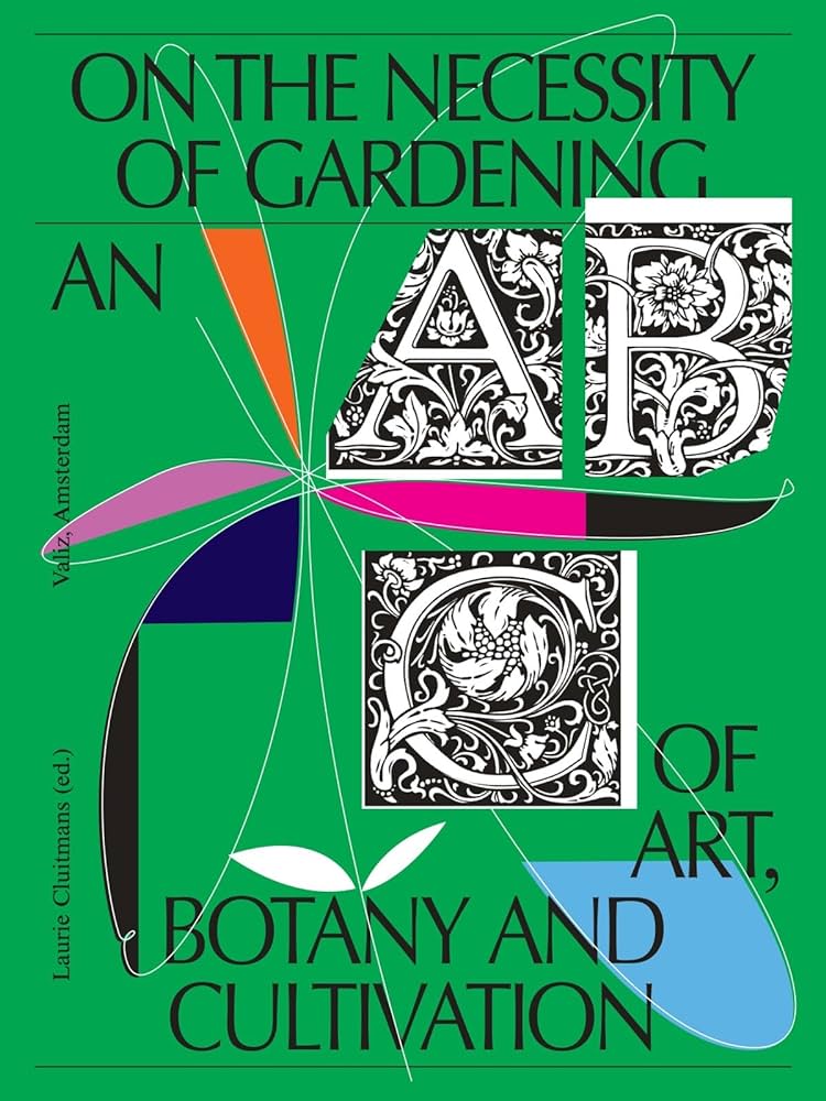 On the Necessity of Gardening: An ABC of Art, Botany and Cultivation - 71ntPvDr_rL._AC_UF1000_1000_QL80