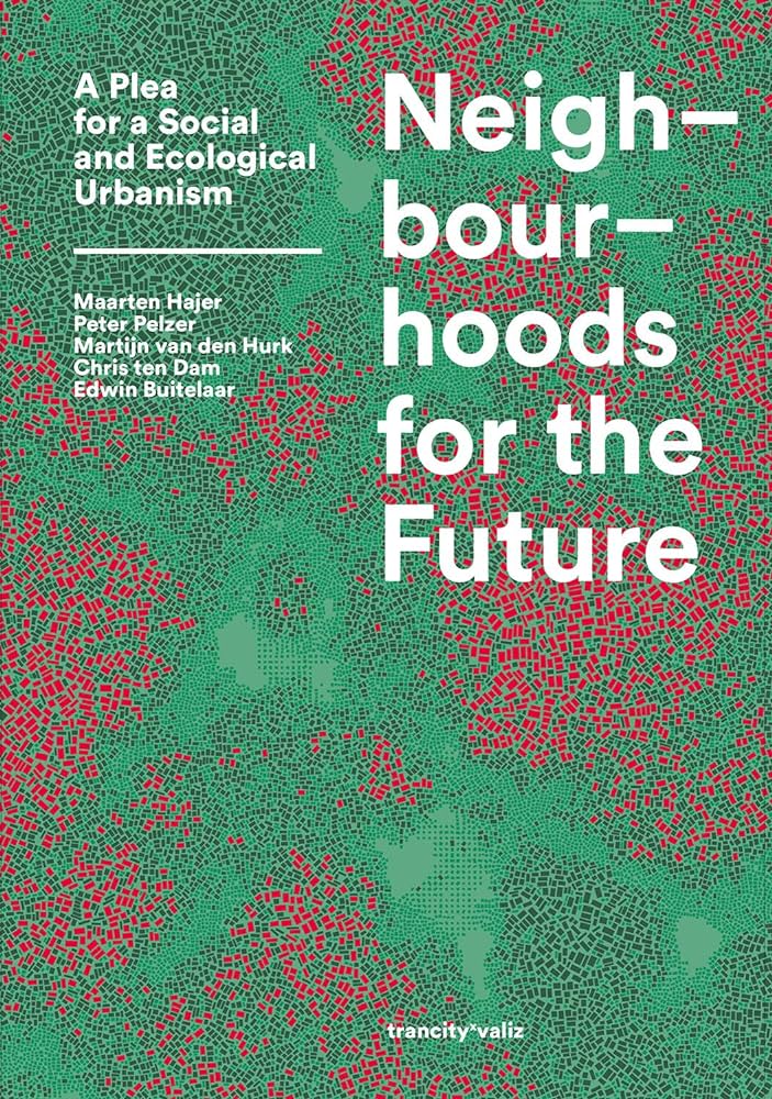 Neighbourhoods for the Future: A Plea for a Social and Ecological Urbanism - 91LzD301JOL._AC_UF1000_1000_QL80