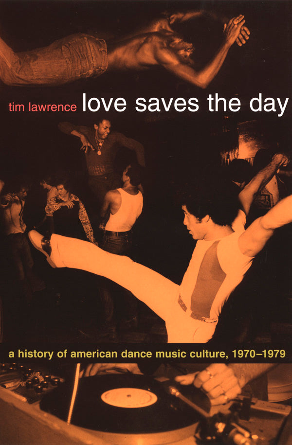 Love Saves the Day: A History of American Dance Music Culture, 1970-1979 - 978-0-8223-3198-8_pr