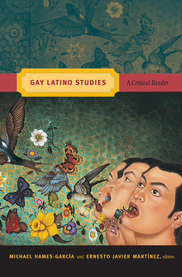Gay Latino Studies: A Critical Reader - 978-0-8223-4955-6_pr
