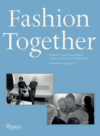 Fashion Together- Fashion's Most Extraordinary Duos on the Art of Collaboration - 9780847848805