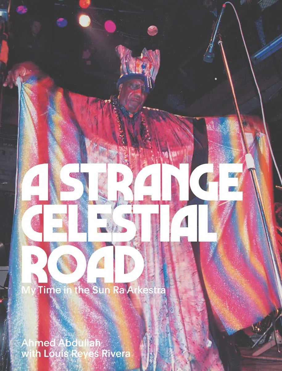 A Strange Celestial Road: My Time in the Sun Ra Arkestra - A-Strange-Celestial-Road