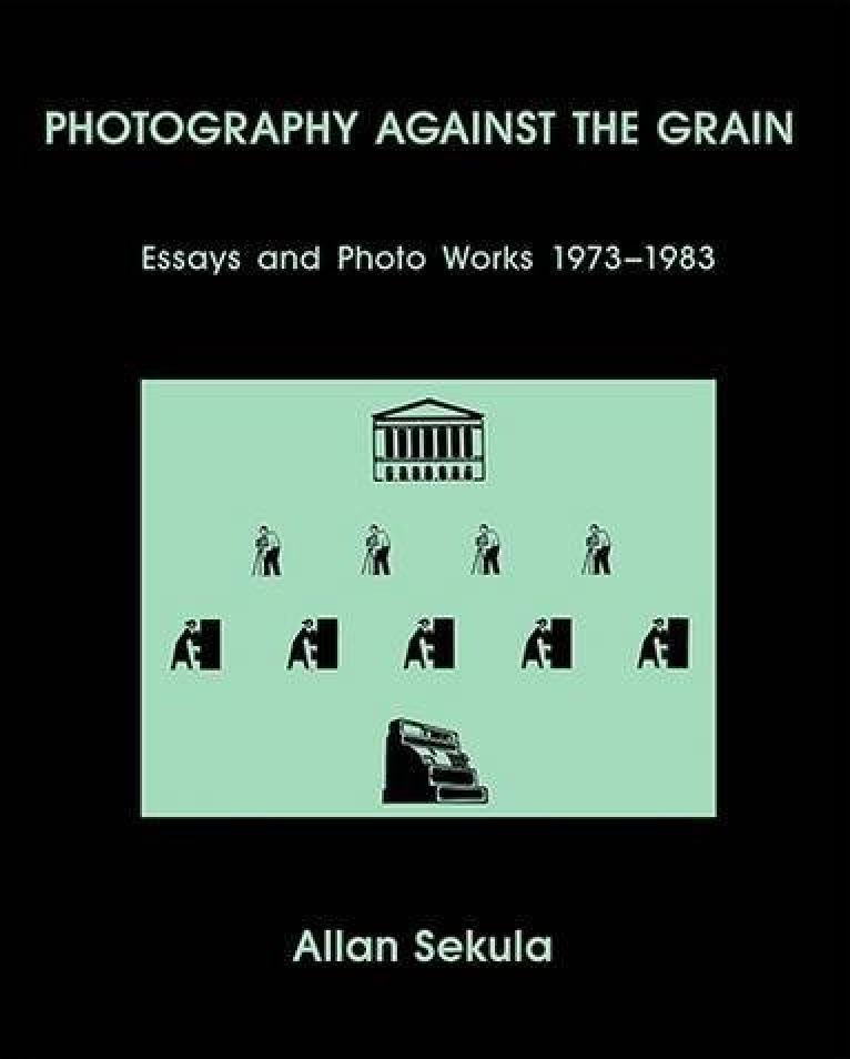 Allan Sekula, Photography Against the Grain: Essays and Photo Works, 1973–1983 - ScreenShot2023-11-10at12.30.49PM