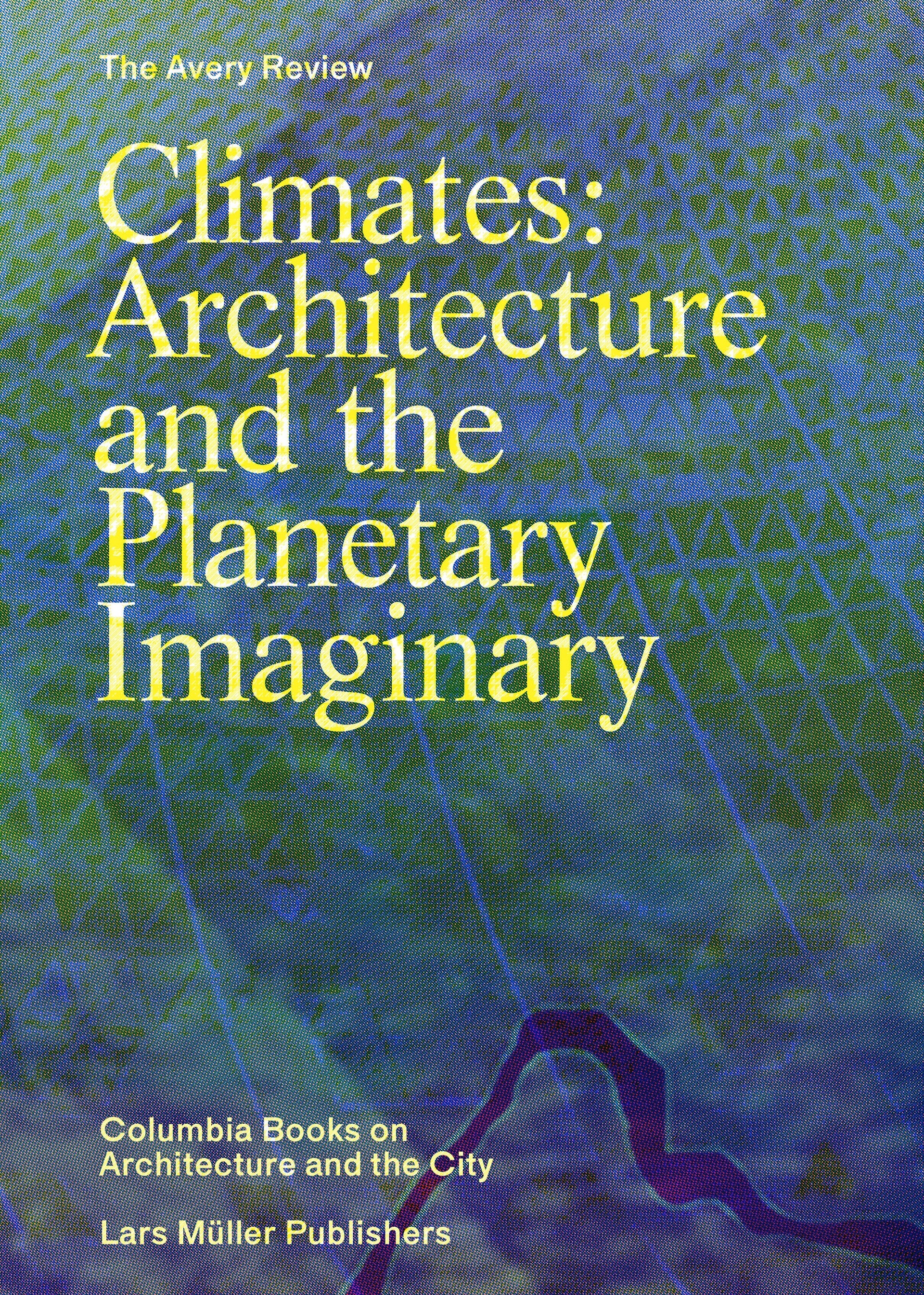 Climates: Architecture and the Planetary Imaginary - convert