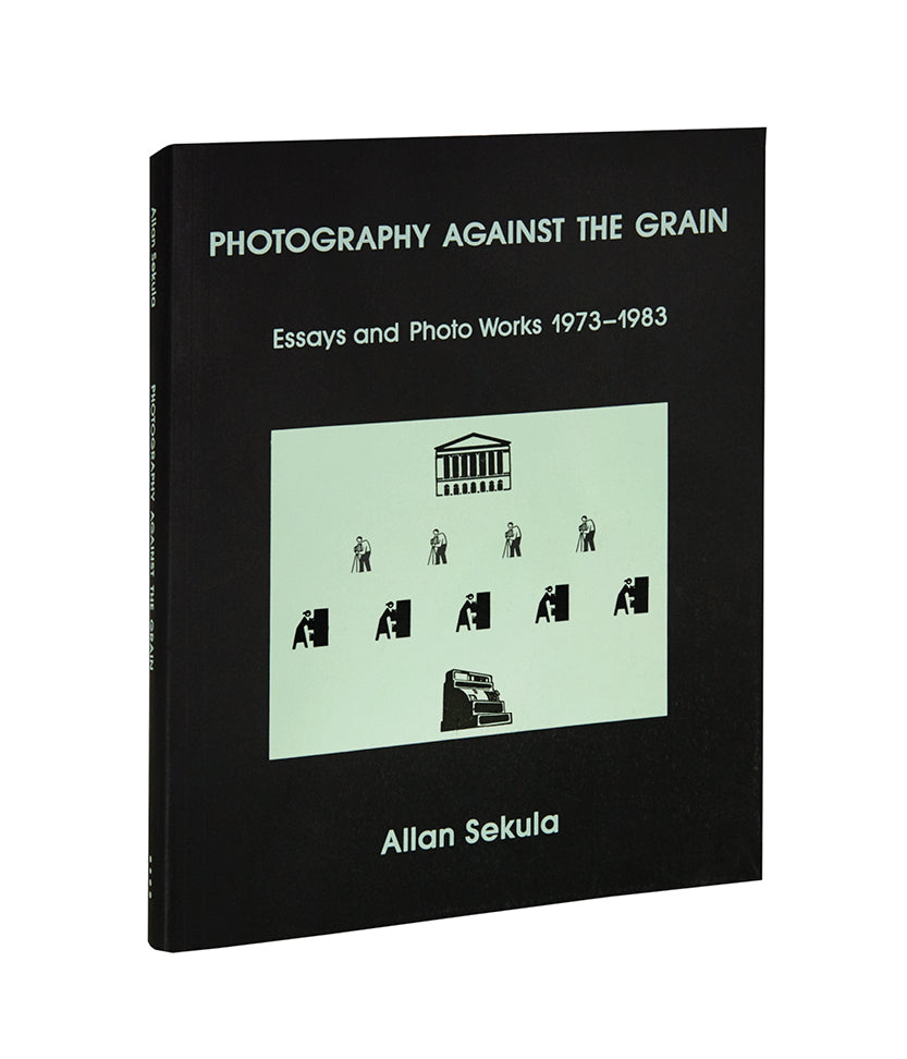 Allan Sekula, Photography Against the Grain: Essays and Photo Works, 1973–1983 - cover51_1100x_da430361-d7fa-4155-a0ab-b6897d00ea28