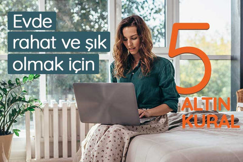 Evde rahat ve şık olmak için 5 altın kural