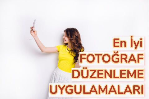 fotoğraf düzenleme uygulamaları