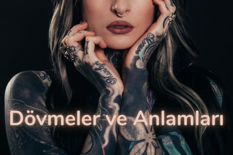 Dövmeler ve Anlamları