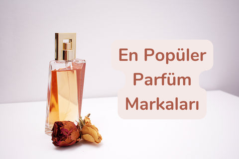 En Popüler Parfüm Markaları
