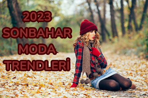 2023 Sonbahar Moda Trendleri