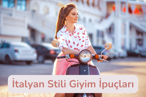 İtalyan Stili Giyim İpuçları