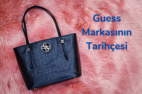 Geçmişten Günümüze Guess Markası