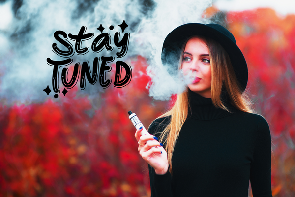 Stay Tuned - Woman Vaping