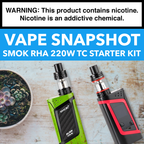 Vape Snapshot: Smok RHA 220W TC Starter Kit