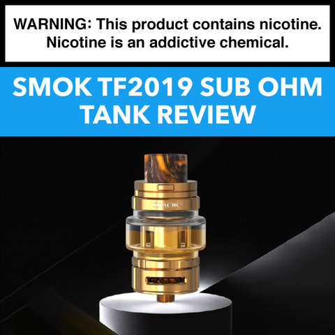 SMOK TF2019 Sub-Ohm Tank Review