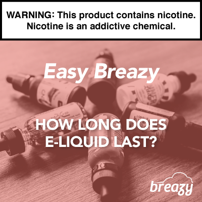 ﻿ How Long Does E-Liquid Last? 