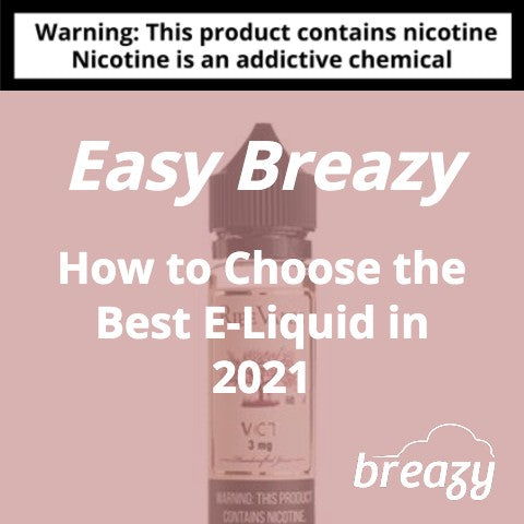 How to Choose the Best E-Liquid in 2021