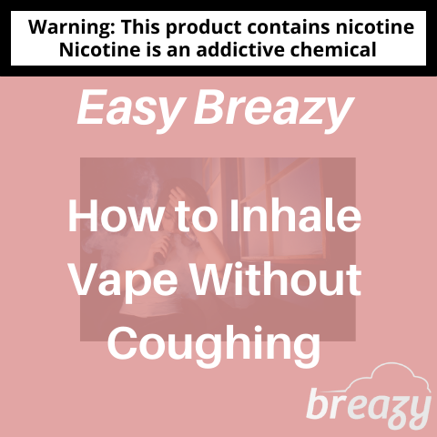 How to Inhale Vape Without Coughing