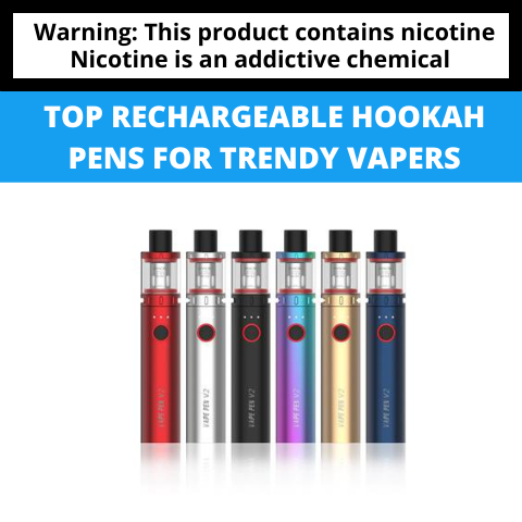 Top Rechargeable Hookah Pens for Trendy Vapers