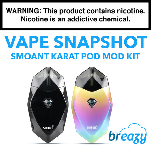 Vape Snapshot: Smoant KARAT Pod Mod Kit