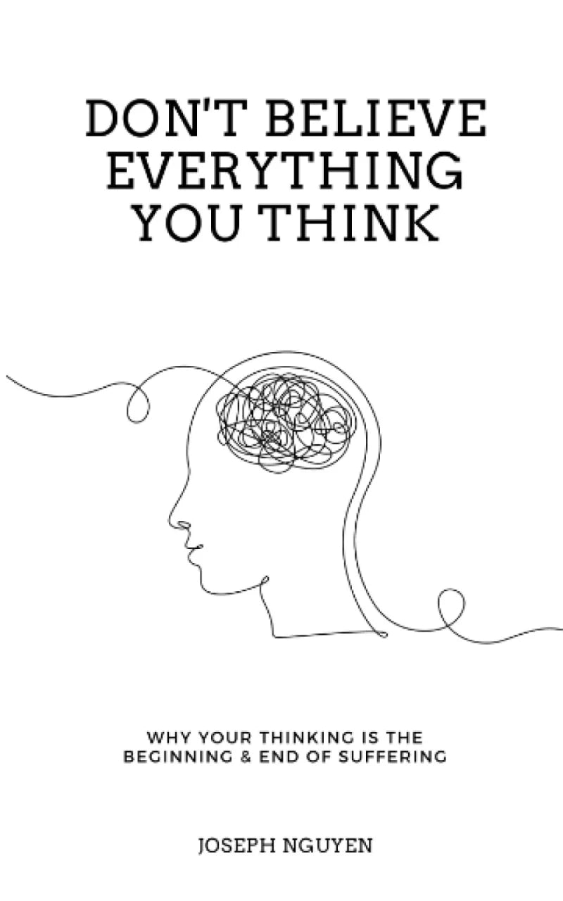 Don't Believe Everything You Think - by Joseph Nguyen