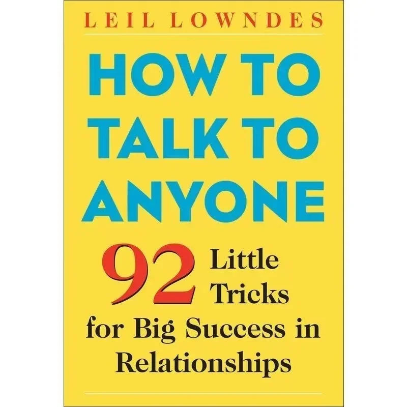How To Talk To Anyone - By Leil Lowndes.
