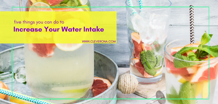 5 Things You Can Do to Increase Your Water Intake