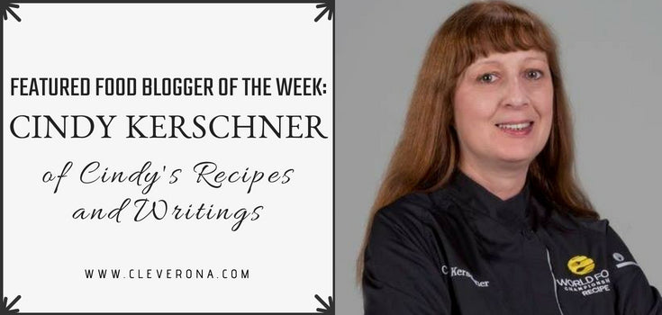 Featured Food Blogger of the Week: Cindy Kerschner of Cindy's Recipes and Writings