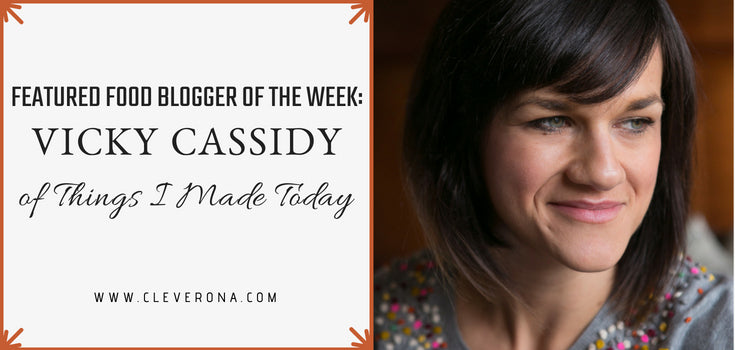 Featured Food Blogger of the Week: Vicky Cassidy of Things I Made Today