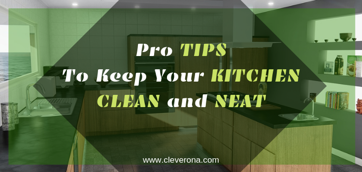 Pro Tips to Keep Your Kitchen Clean and Neat