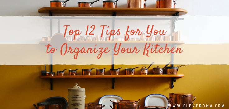 Top 12 Tips for You to Organize Your Kitchen