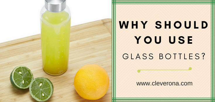 Why Should You Use Glass Bottles?