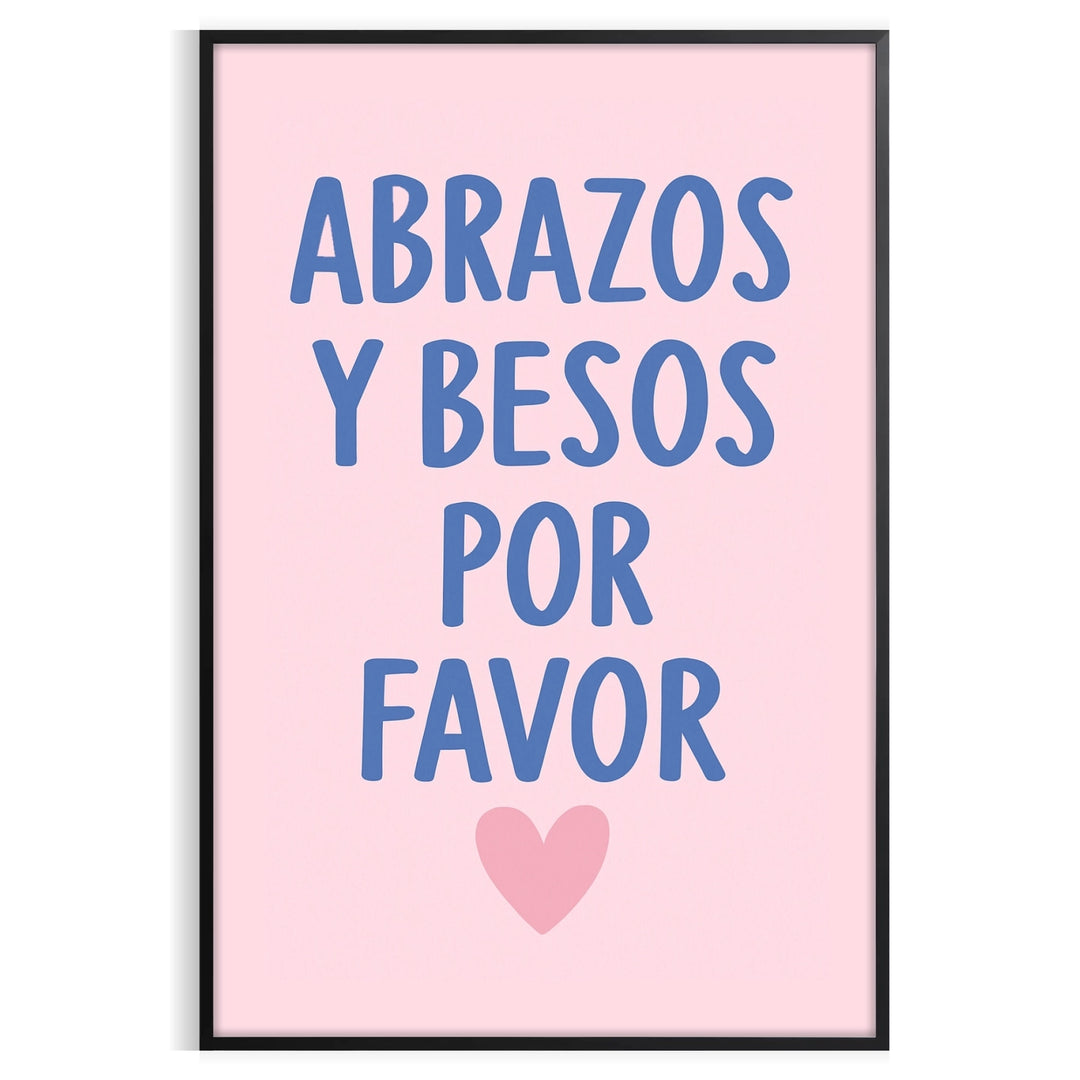 warmth Abrazos y Besos Por Favor motivational poster white gray space dimensions positivity unframed version beautiful piece