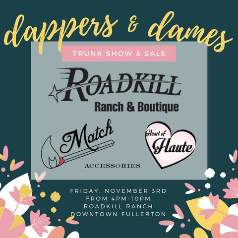 Dappers and Dames shopping event at roadkill ranch with match accessories and heart of haute. downtown fullerton artwalk november 3rd, 2017 4pm-10pm