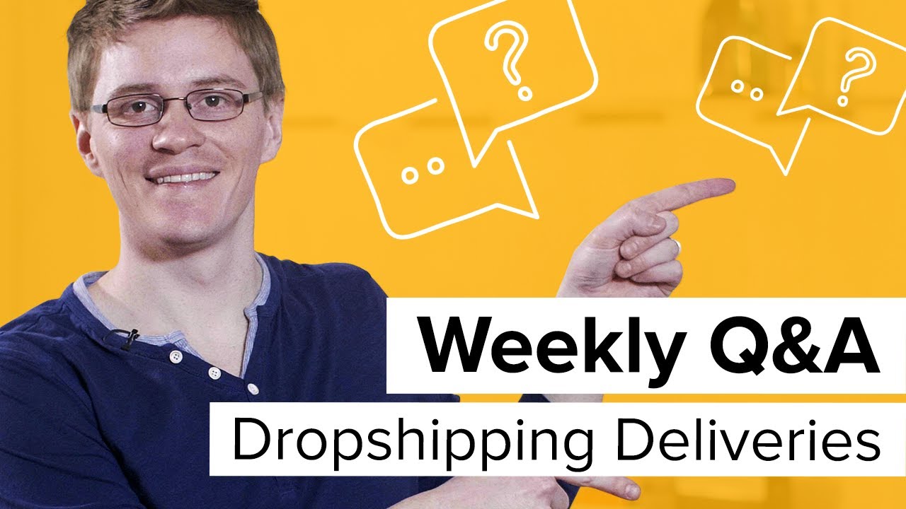 dropshipping deliveries Q&A