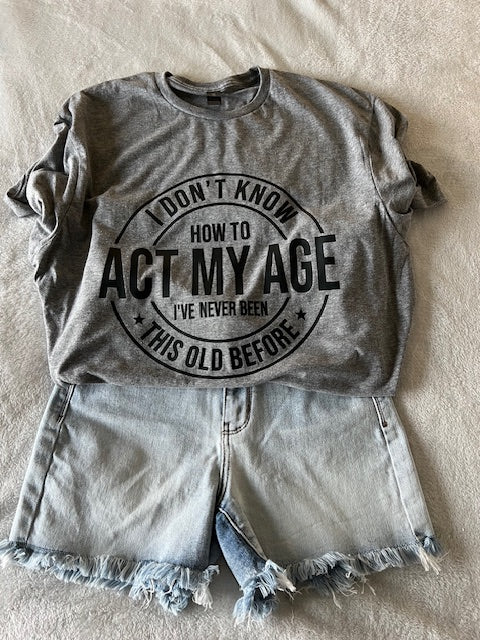Act My Age Tee