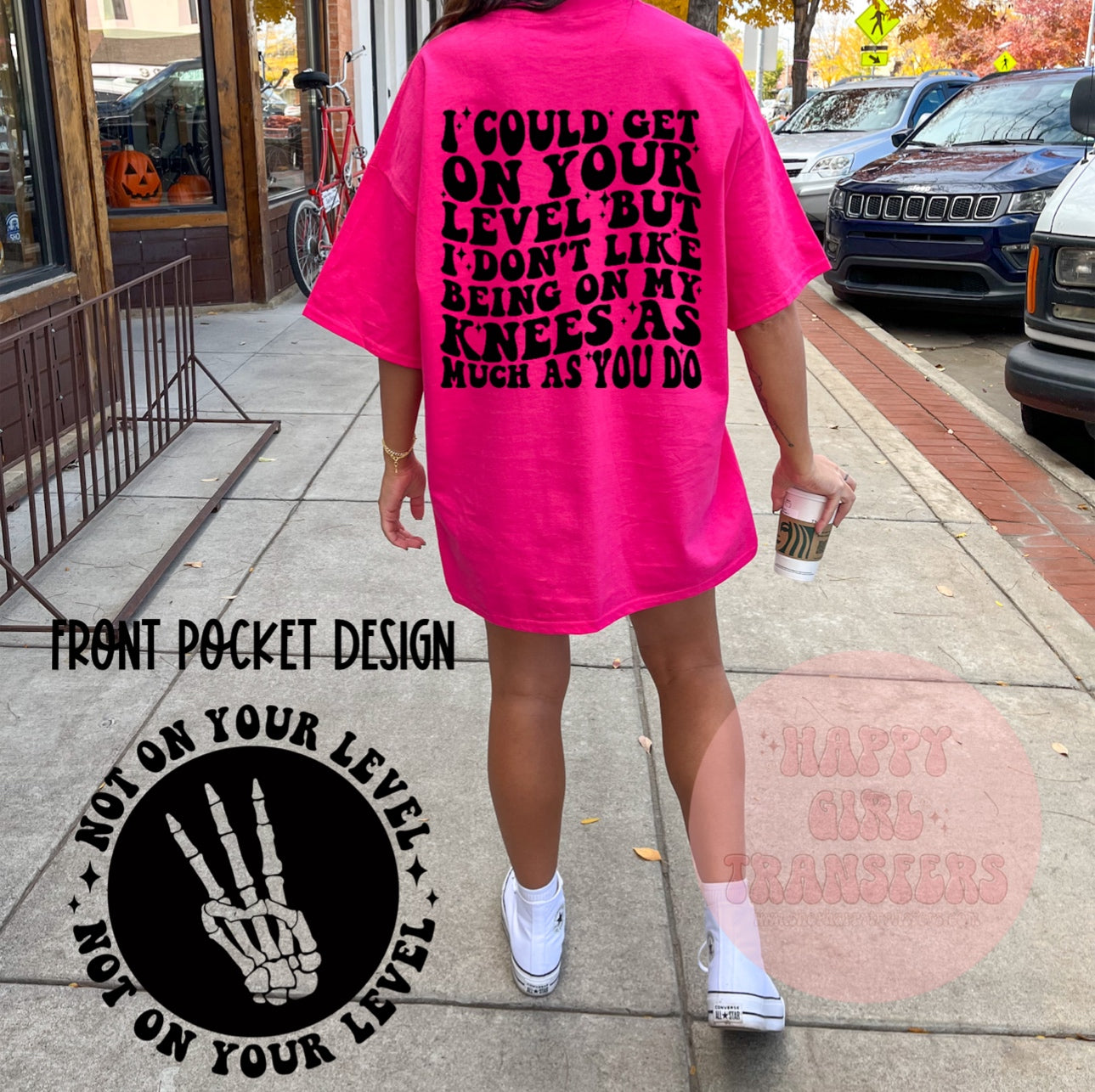 I COULD GET ON YOUR LEVEL - DTF TRANSFER *MUST PURCHASE BOTH FRONT POCKET + FULL SIZE TRANSFER*